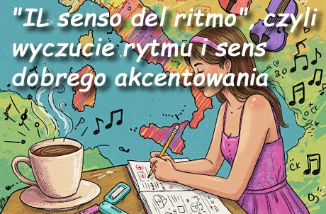 warsztaty z języka włoskiego - IL senso del ritmo, czyli wyczucie rytmu i sens dobrego akcentowania.