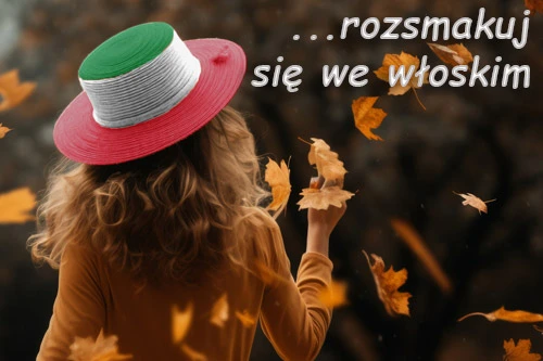 Kobieta w kapeluszu w barwach włoskiej flagi trzymająca liść na tle lecących jesiennych liści. Nad zdjęciem napis: '...rozsmakuj się we włoskim'.